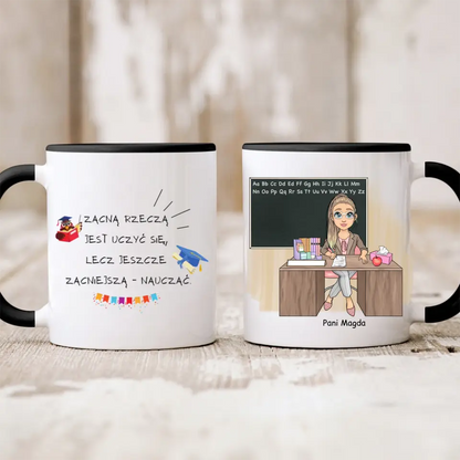 Kubek personalizowany dla nauczyciela ZACNĄ RZECZĄ JEST UCZYĆ SIĘ, LECZ JESZCZE ZACNIEJSZĄ - NAUCZAĆ | z personalizacją imienia #3