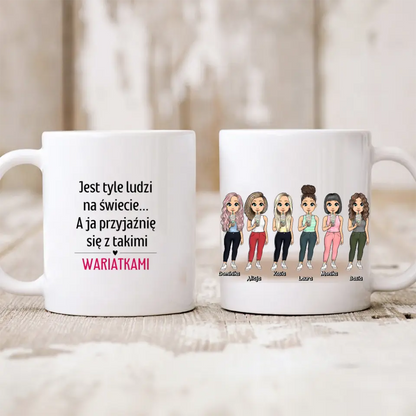 Kubek personalizowany dla przyjaciółek JEST TYLE LUDZI NA ŚWIECIE A JA PRZYJAŹNIE SIĘ Z TAKIMI WARIATKAMI | zabawny motyw #99