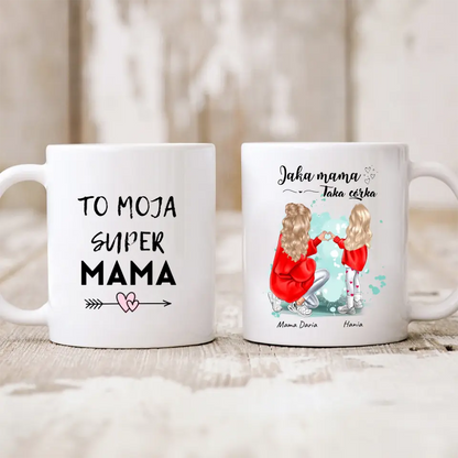 Kubek personalizowany dla mamy i córki TO MOJA SUPER MAMA JAKA MAMA TAKA CÓRKA | rodzinny motyw #851