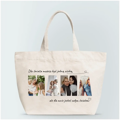 Torba personalizowana dla mamy DLA ŚWIATA MOŻESZ BYĆ JEDNĄ OSOBĄ, ALE DLA MNIE JESTEŚ CAŁYM ŚWIATEM | z personalizowanymi zdjęciami #419