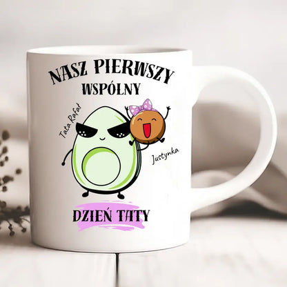 Kubek personalizowany dla taty i dziecka NASZ PIERWSZY WSPÓLNY DZIEŃ TATY | motyw z awokado #544