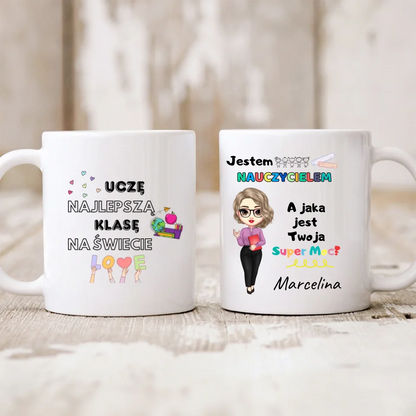 Kubek personalizowany dla nauczyciela UCZĘ NAJLEPSZĄ KLASĘ NA ŚWIECIE. JESTEM NAUCZYCIELEM, A JAKA JEST TWOJA SUPER MOC? | motyw z nauczycielką #15