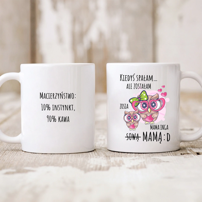 Kubek personalizowany KIEDYŚ SPAŁAM, ALE ZOSTAŁAM SOWĄ MAMĄ | zabawny motyw z rodziną sów #1466