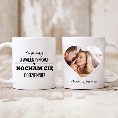 Walentynkowy kubek personalizowany dla par ZAPOMNIJ O WALENTYNKACH KOCHAM CIĘ CODZIENNIE | z personalizowanym zdjęciem #0952