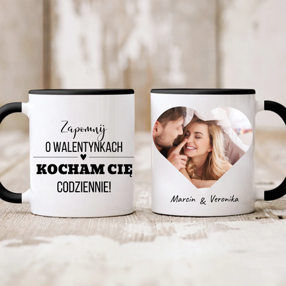 Walentynkowy kubek personalizowany dla par ZAPOMNIJ O WALENTYNKACH KOCHAM CIĘ CODZIENNIE | z personalizowanym zdjęciem #0952