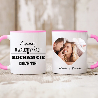 Walentynkowy kubek personalizowany dla par ZAPOMNIJ O WALENTYNKACH KOCHAM CIĘ CODZIENNIE | z personalizowanym zdjęciem #0952