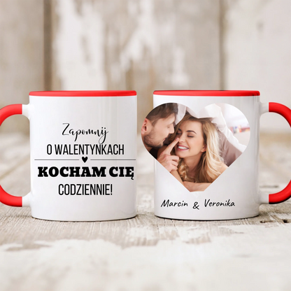 Walentynkowy kubek personalizowany dla par ZAPOMNIJ O WALENTYNKACH KOCHAM CIĘ CODZIENNIE | z personalizowanym zdjęciem #0952