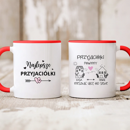 Kubek personalizowany PRZYJACIÓŁKI POWINNY MIESZKAĆ ULICĘ OD SIEBIE | zabawny motyw #502