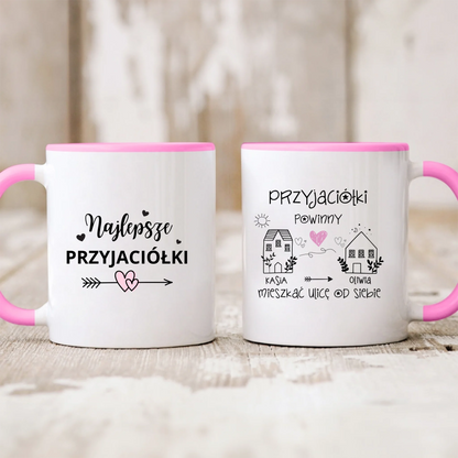 Kubek personalizowany PRZYJACIÓŁKI POWINNY MIESZKAĆ ULICĘ OD SIEBIE | zabawny motyw #502