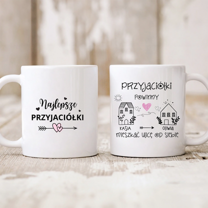 Kubek personalizowany PRZYJACIÓŁKI POWINNY MIESZKAĆ ULICĘ OD SIEBIE | zabawny motyw #502