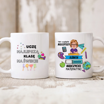 Kubek personalizowany dla nauczyciela UCZĘ NAJLEPSZĄ KLASĘ NA ŚWIECIE. TAK WYGLĄDA NAJLEPSZY NAUCZYCIEL MATEMATYKI | motyw z nauczycielką #151