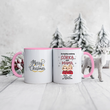 Świąteczny kubek personalizowany ZA KAŻDĄ SZALONĄ CÓRKĄ STOI MAMA, KTÓRA JĄ WYCHOWAŁA | z personalizacją imion #993